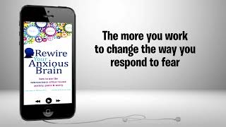 Rewire Your Anxious Brain How to Use the Neuroscience of Fear to End Anxiety Panic and Worry [upl. by Kearney490]