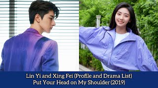 Lin Yi and Xing Fei Put Your Head on My Shoulder Profile and Drama List [upl. by Annairam]