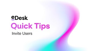 Invite Users  eDesk Quick Tips [upl. by Gitel]