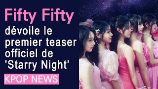 Fifty Fifty dévoile le premier teaser officiel de Starry Night’ [upl. by Lay]