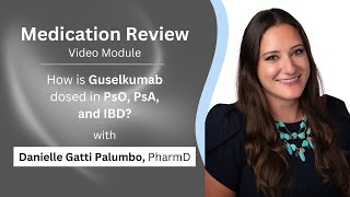 Medication Review Video Module  How is Guselkumab dosed in PsO PsA and IBD [upl. by Halyhs]