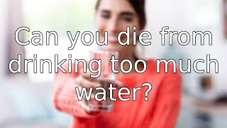 Can you die from drinking too much water Shocking truth [upl. by Leftwich]