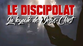 LES PRINCIPES DU DISCIPOLAT La loyauté de JesusChrist [upl. by Suehtomit]