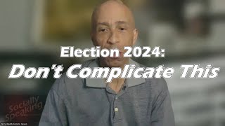 Socially Speaking with Perry Redd Election 2024 Dont Complicate This pt 13 [upl. by Neenaej]