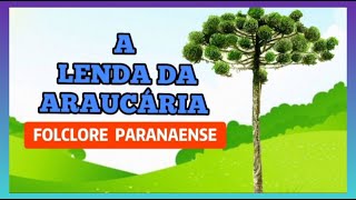 A LENDA DA ARAUCÁRIA  LENDA PARANAENSE  FOLCLORE BRASILEIRO [upl. by Etyak]