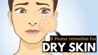 Dry Skin 8 Natural Home Remedies You Need to Try [upl. by Eisnyl]