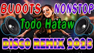 NONSTOP HATAW DISCO BUDOTS 2023 DISCO REMIX DANCE 2023 [upl. by Odnolor]