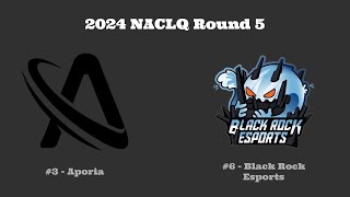 2024 NACLQ Round 4 3 Aporia vs 6 Black Rock Esports [upl. by Silva]