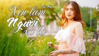 XIN LÀM NGƯỜI XA LẠ  TÚ NHI  lqv77 cover  Lyrics video Bài hát của Đan Nguyên Chế Linh [upl. by Nuzzi]