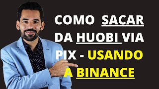 Como Sacar da HUOBI via pix  usando a BINANCE [upl. by Yrohcaz]