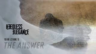 HEEDLESS ELEGANCE  THE ANSWER OFFICIAL STREAM [upl. by Ntsud922]