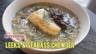 Creamy Leeks amp Seabass Chowder [upl. by Victorie]