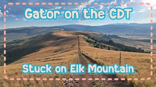 Part 22 Gator on the CDT P22 Stuck on Elk Mountain [upl. by Bezanson290]