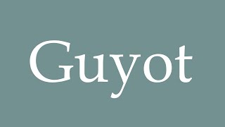 How to Pronounce Guyot Correctly in French [upl. by Tibbitts]