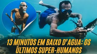 Os Bajau A última fronteira da adaptação humana [upl. by Truc]