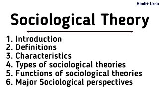 Sociological Theories in SociologyIntroductionDefinitionsCharacteristicsTypesFunctionsTheories [upl. by Kcyred]