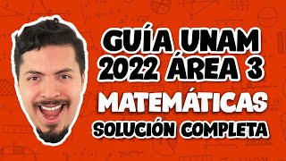 Guía UNAM 2022 Área 3 Matemáticas  Matemáticas UNAM Área 3 SOLUCIÓN COMPLETA EXPLICADA PASO A PASO [upl. by Trabue269]