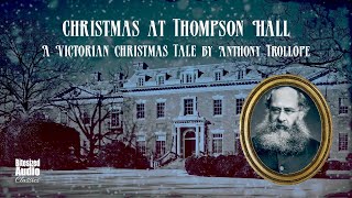 Christmas at Thompson Hall  Anthony Trollope  A Bitesized Audiobook [upl. by Einehpets649]