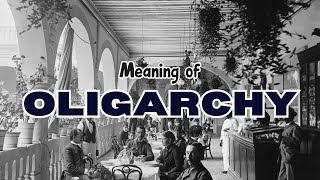 What is the meaning of Oligarchy [upl. by Aikem]