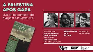 A Palestina após Gaza  Andrew Fishman Arlene Clemesha e Bruno Huberman Margem Esquerda 43 [upl. by Ruhtracm]