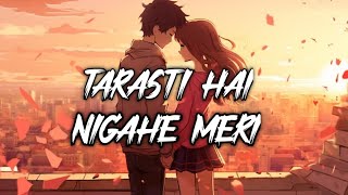 TARASTI HAI NIGAHE MERI LOFI  SLOWED ampREVERB8K DUAL AUDIO 🎶🎵🎵🎵🎶🎶  lofi slowedandreverb [upl. by Ives]