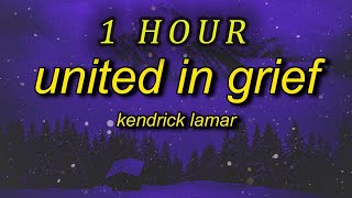 1 HOUR 🕐  Kendrick Lamar  United In Grief Lyrics ive been going through something 1855 days [upl. by Lemahs985]