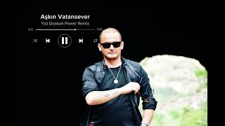 Aşkın Vatansever Yaz Dostum Power Mix Remix [upl. by Akirdna]