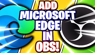 OBS Studio How to Add Microsoft Edge  Web Browser  Window Capture OBS Studio Tutorial [upl. by Deva]