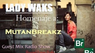 MUTANTBREAKZ GUEST MIX  LADY WAKS RADIO SHOW 2492013 [upl. by Nnyllaf839]