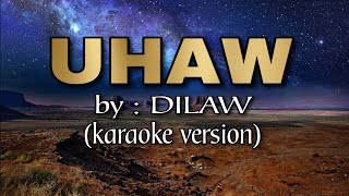 UHAW by DILAW karaoke version [upl. by Anrapa37]