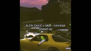 ALEN SAKIĆ x MILI  HAVANA Speed up [upl. by Diad]