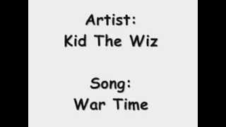 Kid The Wiz  War Time [upl. by Bambie]