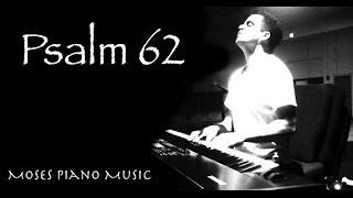 Worship Music  Psalm 62  Piano worship Soaking Prayer Music  Musica para orar adoracion profetica [upl. by Sorvats411]