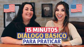 15 MINUTOS de DIÁLOGO BÁSICO em inglês  Inglês para iniciantes [upl. by Ahsenad111]