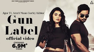 Gun Label  Official Video  Jigar  Amrit Maan  Gurlej Akhtar  Desi Crew  Punjabi Songs 2024 [upl. by Ilam]