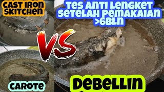 Tes masak ikan pakai Debellin vs Carote vs Cast Iron Skitchen  Setelah pemakaian 6 bulan lebih [upl. by Higley]