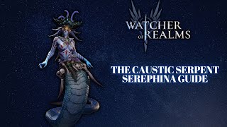 SEREPHINA GUIDE  WATCHER OF REALMS [upl. by Hawker]