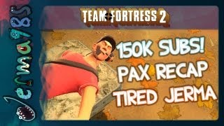 TF2 150k Subs Pax Recap and Tired Jerma Casual Commentary [upl. by Brewster]