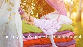 The Lazy Mans Guide to Enlightenment [upl. by Cristiona]