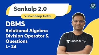 DBMS  L 24  Relational Algebra Division Operator amp Questions  Vishvadeep Gothi  Unacademy [upl. by Norty766]