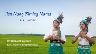 Jisu Nang Biming Nama  Garo Gospel Song  Full Video  Laxmi Sangma [upl. by Leonardi]