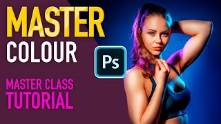 UNDERSTAND Colour and MASTER Colour Grading in Photoshop [upl. by Trina]