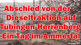 Abschied von der Dieseltraktion auf Tübingen  Herrenberg Ein Tag im Ammertal mit quotFachwerk ICEsquot [upl. by Muncey]