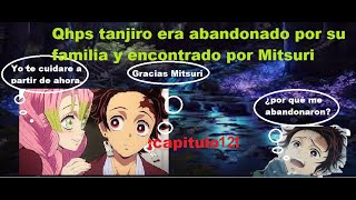 cap 12 qhps tanjiro era abandonado por su familia y era encontrado por mitsuri [upl. by Akerdna]