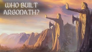 Who Built Argonath and Why [upl. by Burwell]