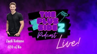 LIVE with The Plus SideZ and Ros CEO Zachariah Reitano [upl. by Gautious]