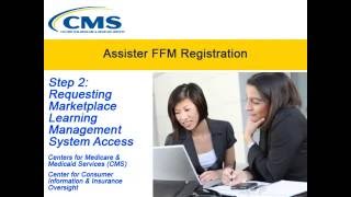 Assister FFM Registration – Step 2 Requesting Marketplace Learning Management System Access [upl. by Nnawtna926]