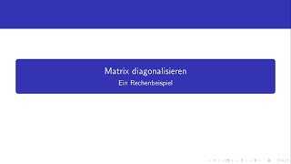 Matrix diagonalisieren  ein Rechenbeispiel [upl. by Ennairrek]