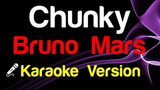 🎤 Bruno Mars – Chunky Karaoke  King Of Karaoke [upl. by Ansaev561]