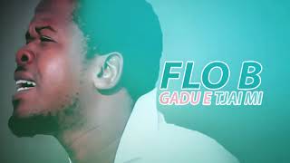 FARELLO FLO B GADU E TJAI MI OFFICIAL AUDIO2K18 [upl. by Lanos]